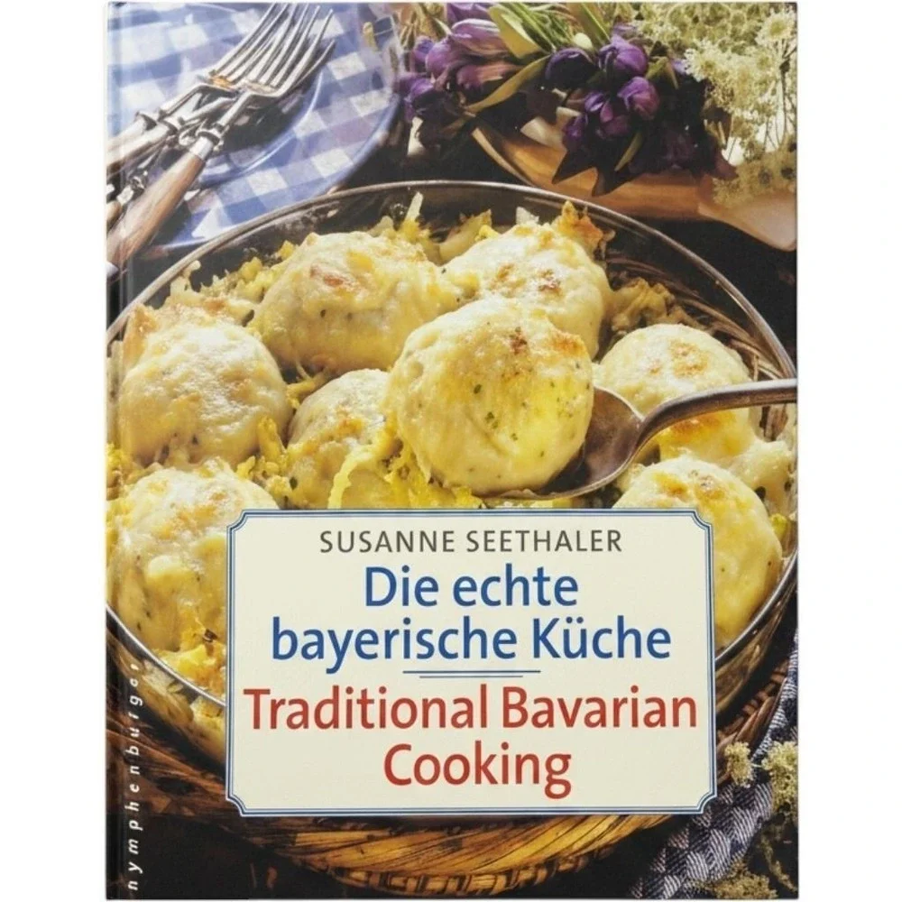 Traditional Bavarian Cooking Die echte bayerische Küche Susanne Seethaler Book